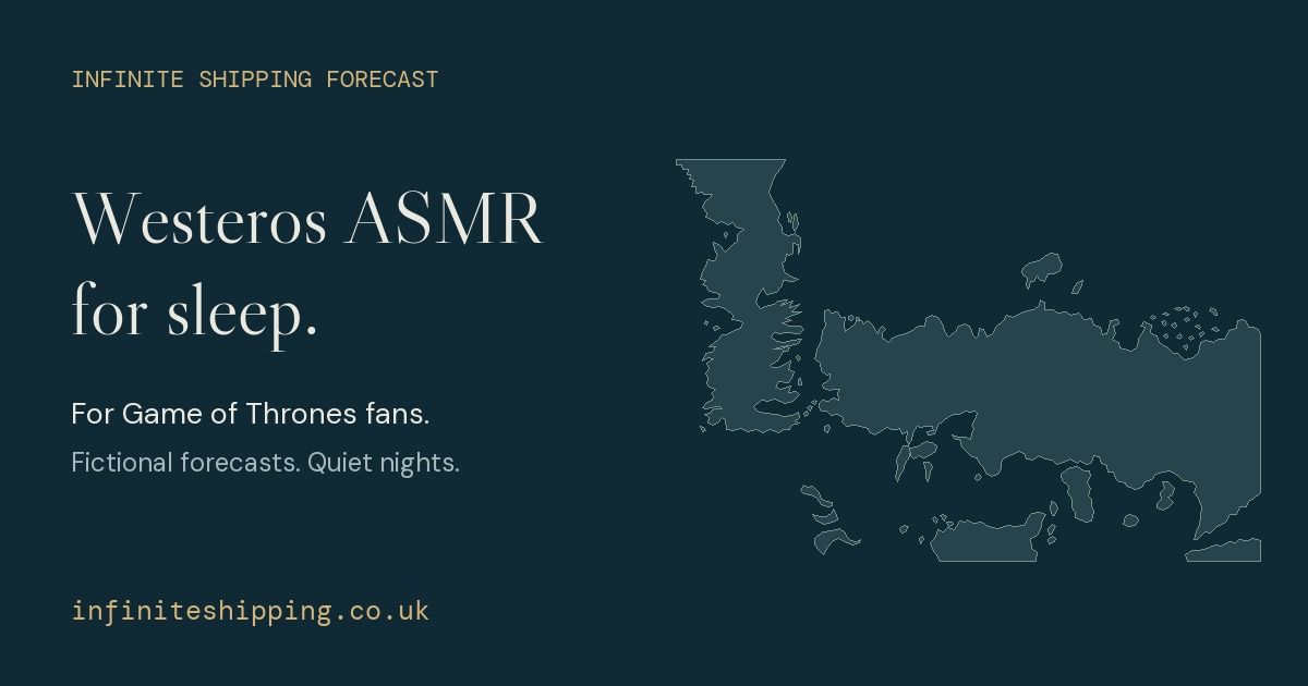 I built an endless shipping forecast for sleep — including Westeros